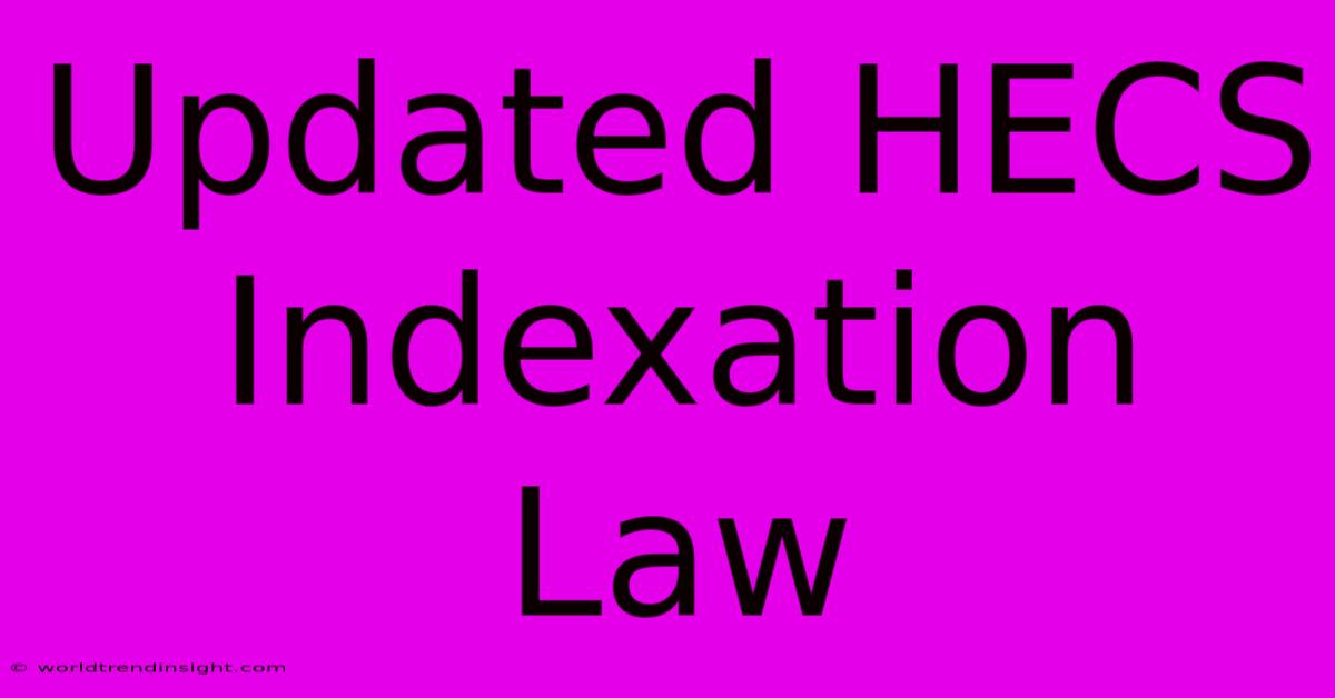 Updated HECS Indexation Law