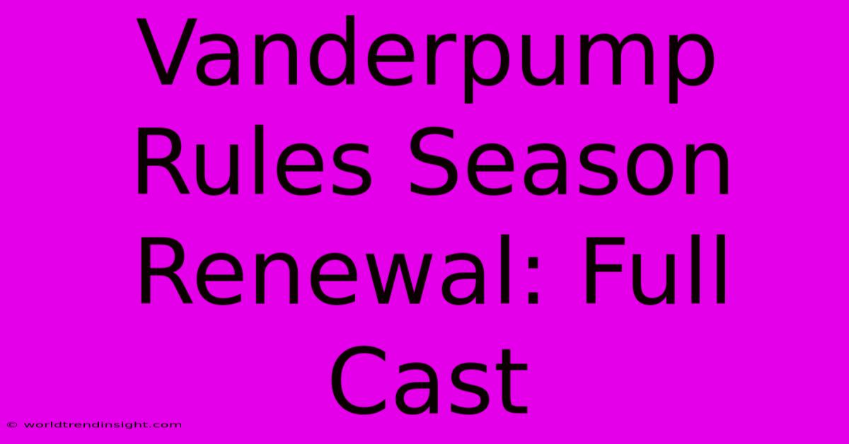 Vanderpump Rules Season Renewal: Full Cast