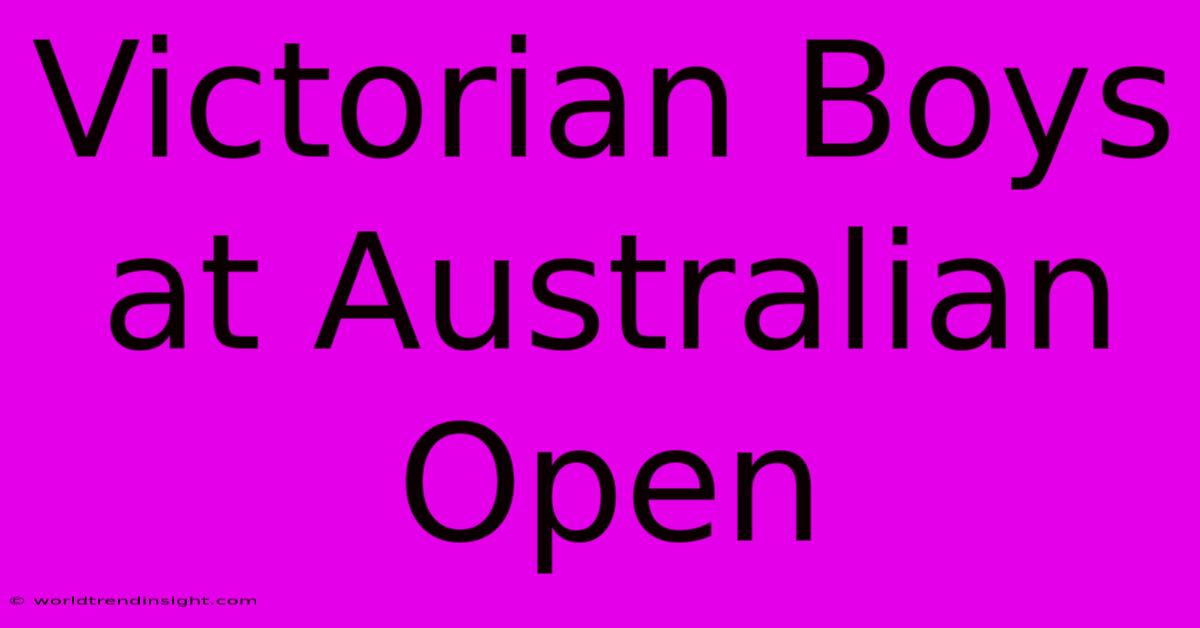 Victorian Boys At Australian Open