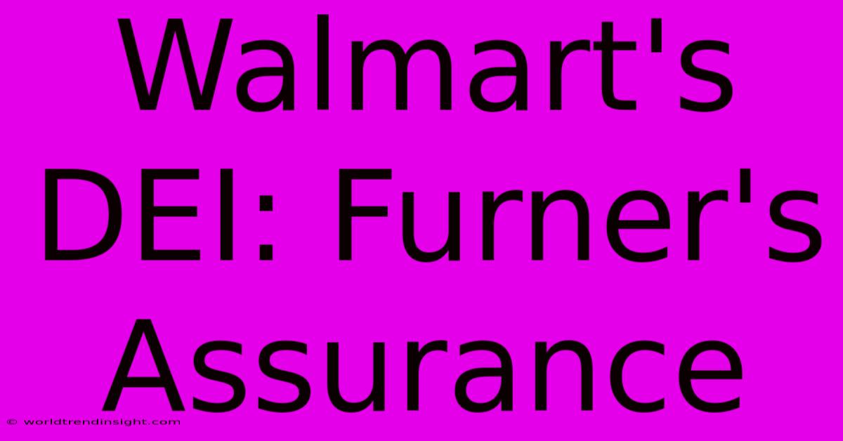 Walmart's DEI: Furner's Assurance