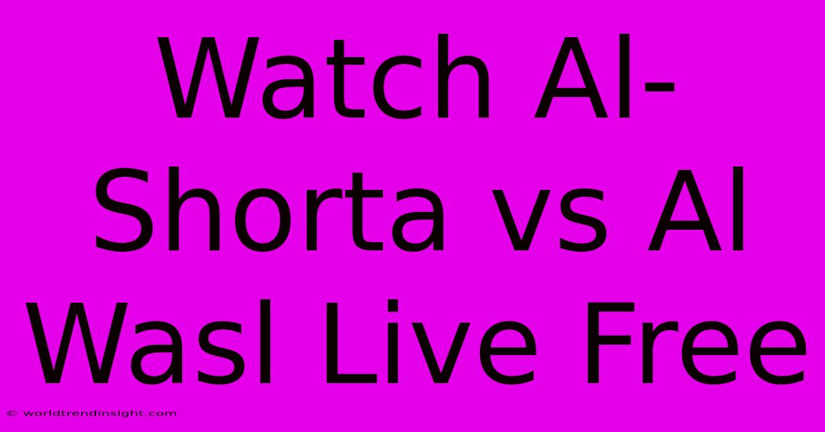 Watch Al-Shorta Vs Al Wasl Live Free