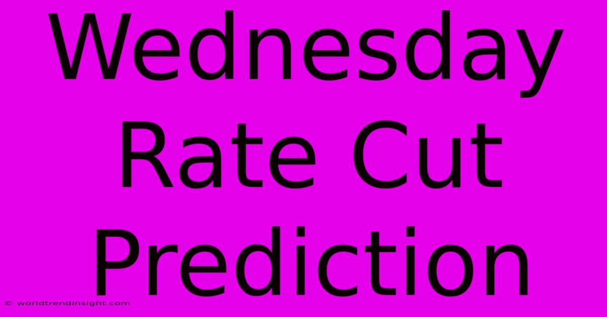 Wednesday Rate Cut Prediction