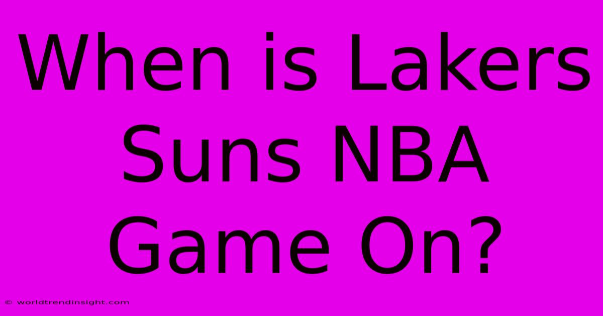 When Is Lakers Suns NBA Game On?