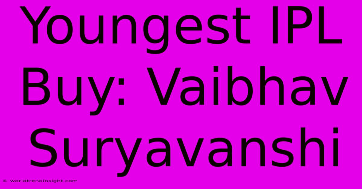 Youngest IPL Buy: Vaibhav Suryavanshi