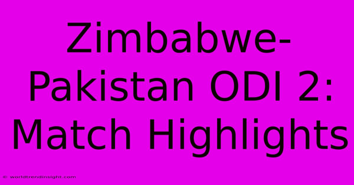 Zimbabwe-Pakistan ODI 2: Match Highlights