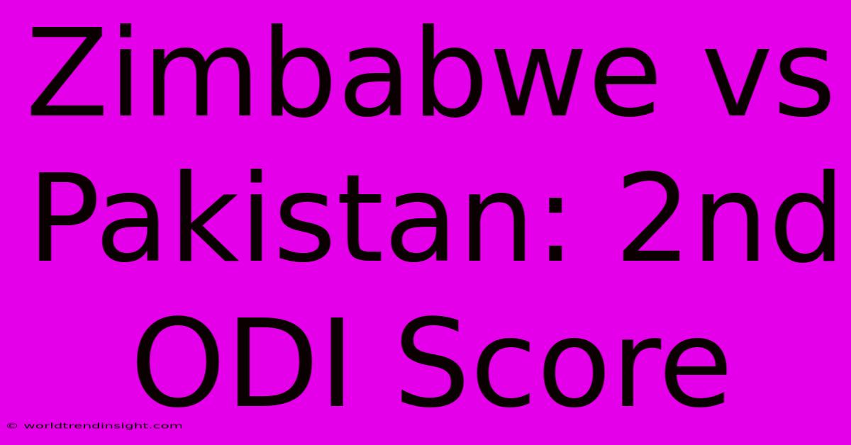 Zimbabwe Vs Pakistan: 2nd ODI Score