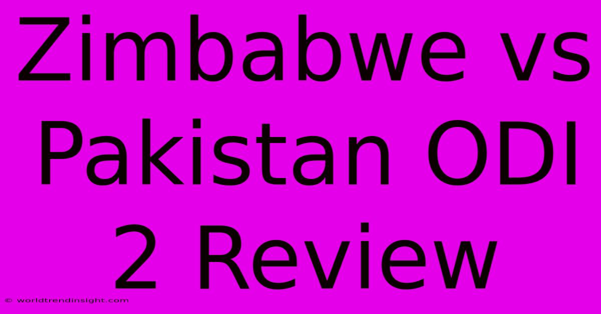 Zimbabwe Vs Pakistan ODI 2 Review